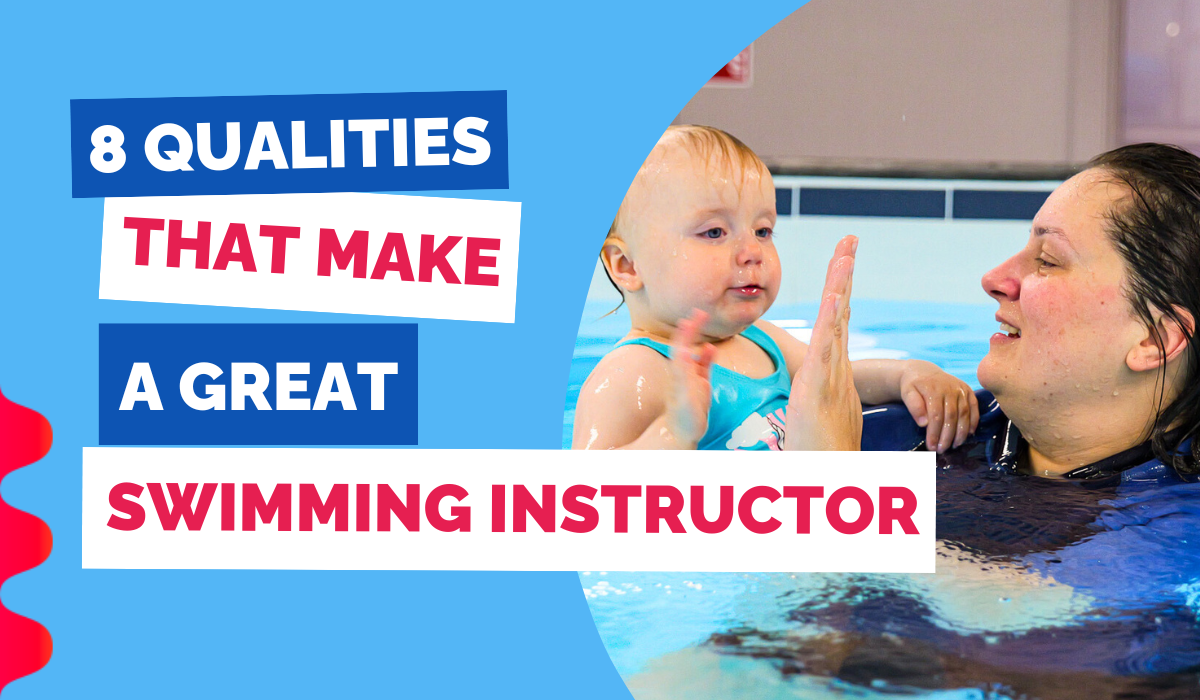 8 QUALITIES THAT MAKE A GREAT SWIMMING INSTRUCTOR