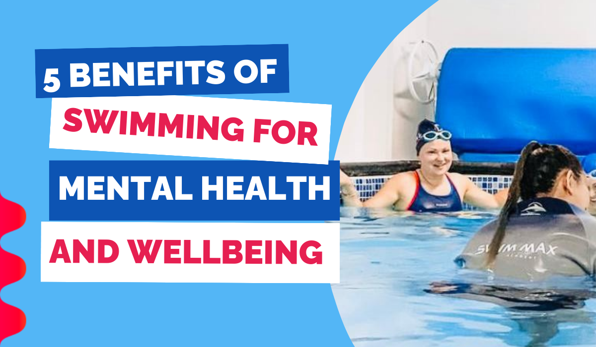 5 BENEFITS OF SWIMMING FOR MENTAL HEALTH AND WELLBEING - Swim Max